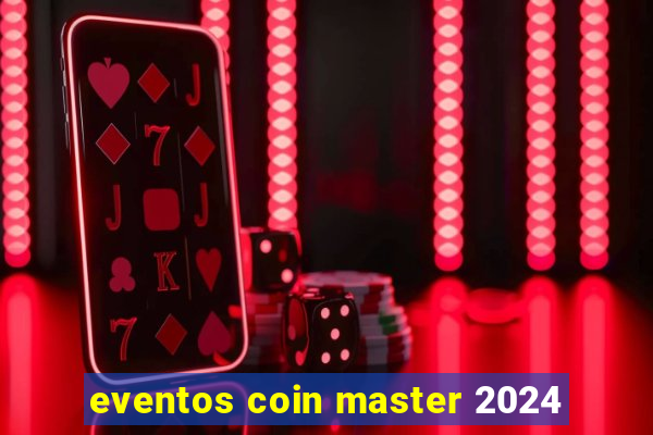 eventos coin master 2024